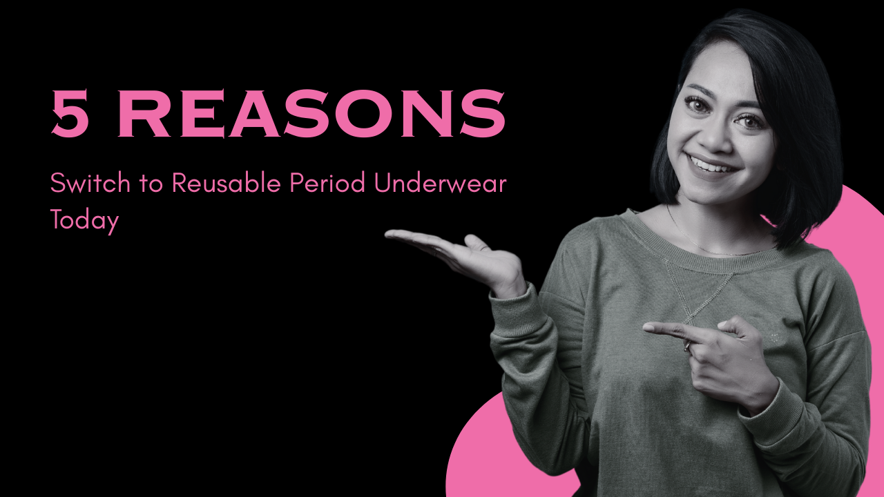 5 Reasons to Switch to Reusable Period Underwear Today