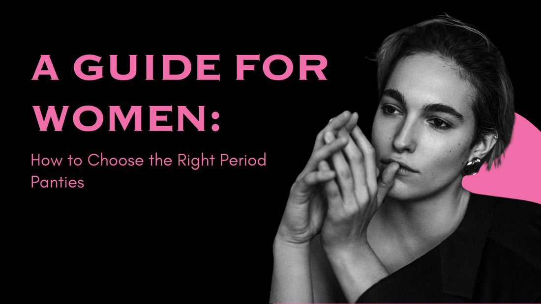 A Guide for Women: How to Choose the Right Period Panties